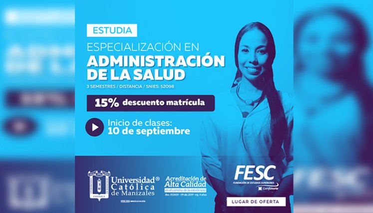 Especialícese en Administración de la Salud con la Universidad Católica de Manizales 