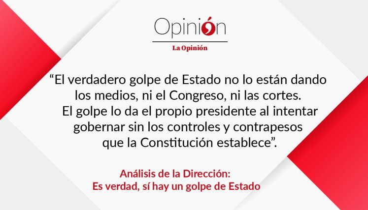 Es verdad, sí hay un golpe de Estado
