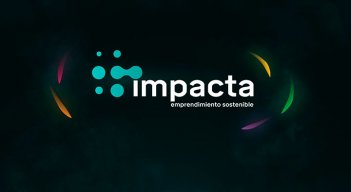  ‘Impacta-Emprendimiento Sostenible’ es la plataforma que crea y transforma emprendimientos.