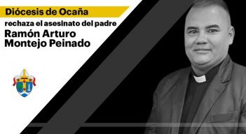 Iglesia Católica rechaza asesinato del sacerdote Ramón Arturo Montejo Peinado en Ocaña 